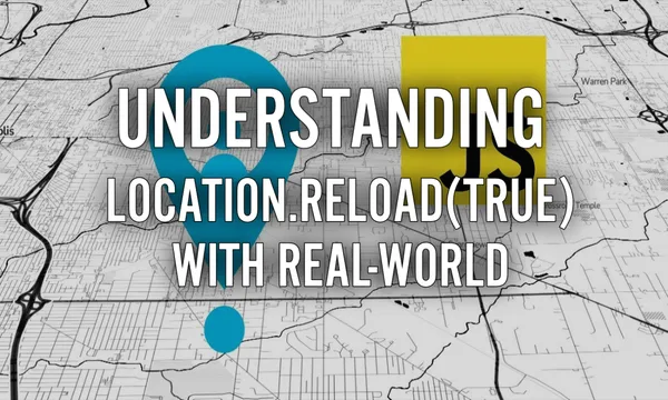 img of Mastering JavaScript: Understanding location.reload(true) with Real-World